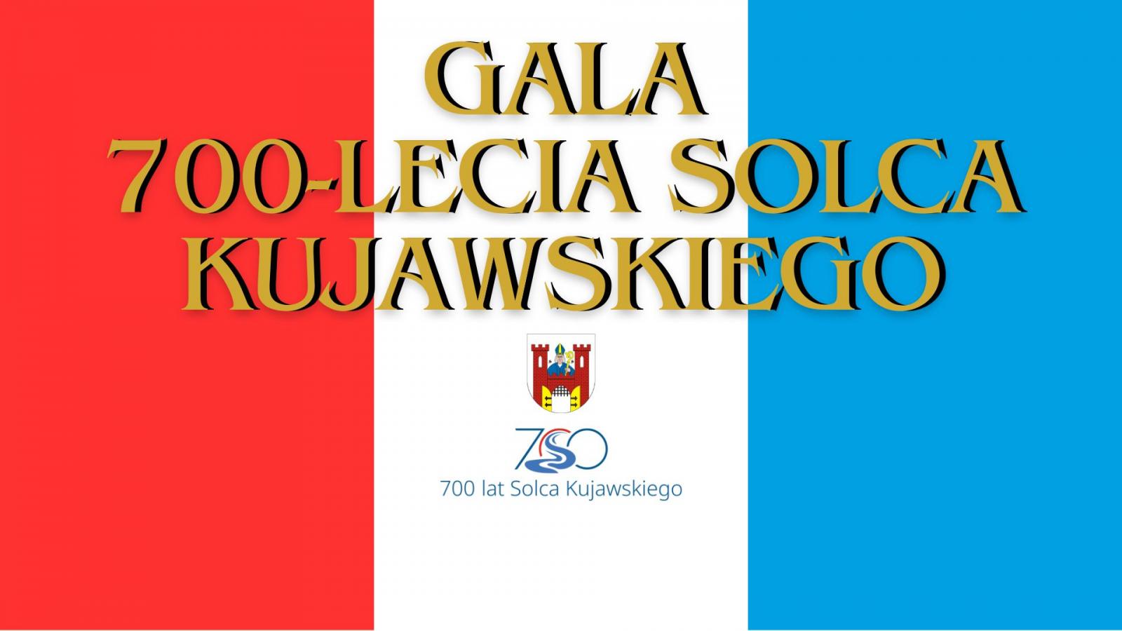 Plansza - na tle flagi Solca Kujawskiego napis "Gala 700-lecia Solca Kujawskiego". Jest równiez herb i logo jubileuszowe