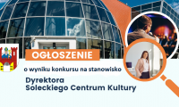 Wyniki naboru na stanowisko Dyrektora Soleckiego Centrum Kultury