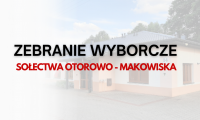 Zebranie wyborcze sołectwa Otorowo-Makowiska