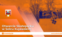 Otwarcie Skateparku w Solcu Kujawskim
