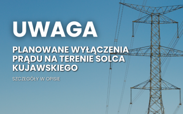 Planowana przerwa w dostawie prądu w Solcu Kujawskim