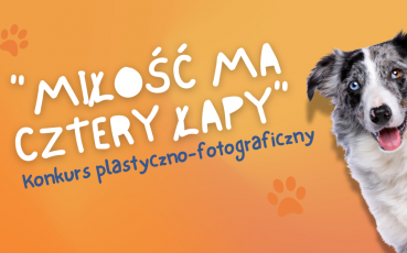 Konkurs plastyczno-fotograficzny „Miłość ma cztery łapy”