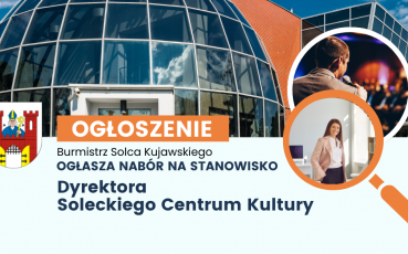 Nabór na stanowisko Dyrektora Soleckiego Centrum Kultury