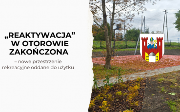 „Reaktywacja” w Otorowie zakończona 