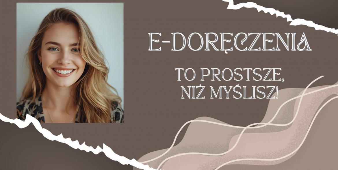 Zdjęcie uśmiechniętej, młodej kobiety i napis "e-doręczenia. To prostsze, niż myslisz!