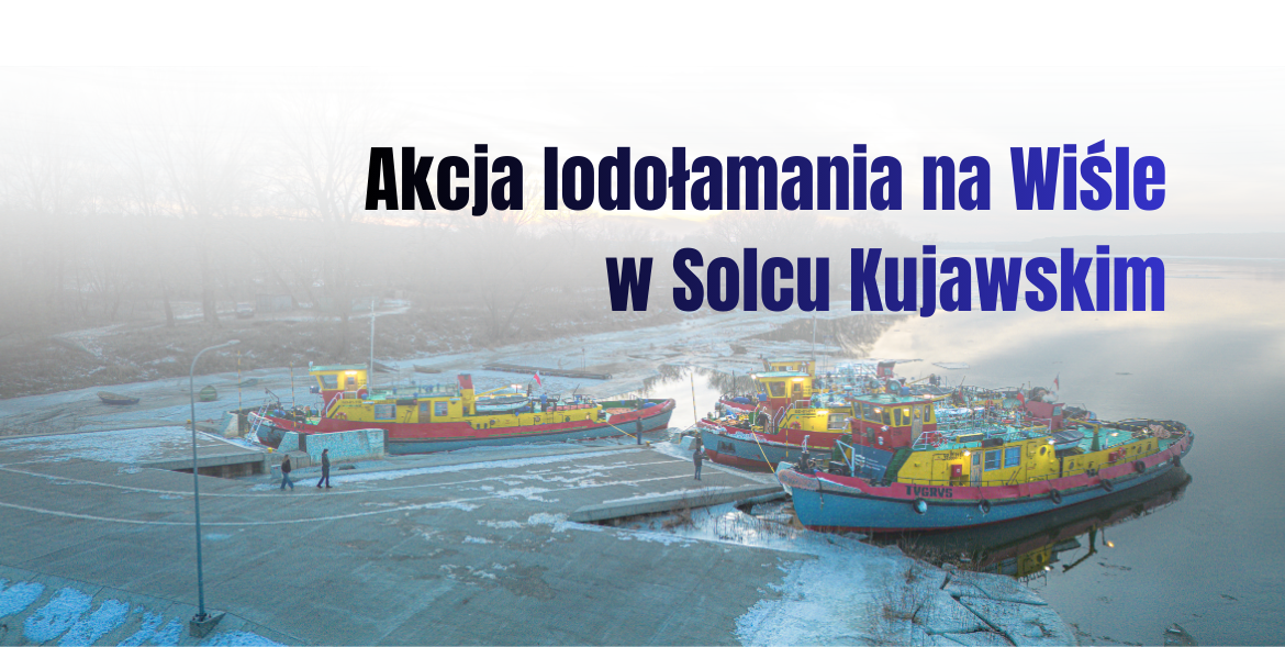 Lodołamacze na na Wiśle w Solcu Kujawskim