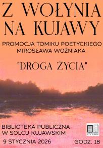 Z Wołynia na Kujawy – promocja tomiku „Droga Życia”