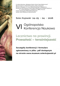 VI Ogólnopolska Konferencja Naukowa „Lecznictwo na prowincji. Przeszłość – teraźniejszość”