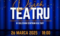 Dzień Teatru w Soleckim Centrum Kultury