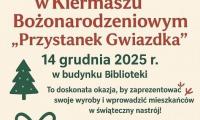 Kiermasz Bożonarodzeniowy "Przystanek Gwiazdka"